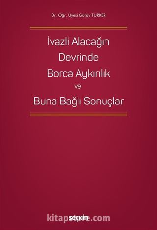 İvazlı Alacağın Devrinde Borca Aykırılık ve Buna Bağlı Sonuçlar