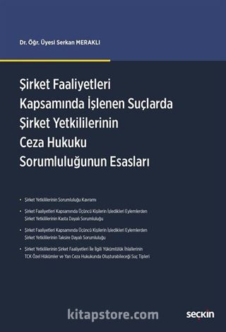 Şirket Faaliyetleri Kapsamında İşlenen Suçlarda Şirket Yetkililerinin Ceza Hukuku Sorumluluğunun Esasları
