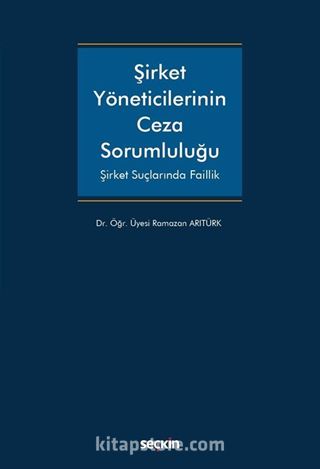 Şirket Yöneticilerinin Ceza Sorumluluğu