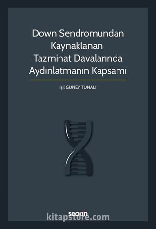 Down Sendromundan Kaynaklanan Tazminat Davalarında Aydınlatmanın Kapsamı