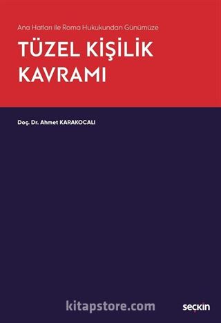 Ana Hatları ile Roma Hukukundan Günümüze Tüzel Kişilik Kavramı