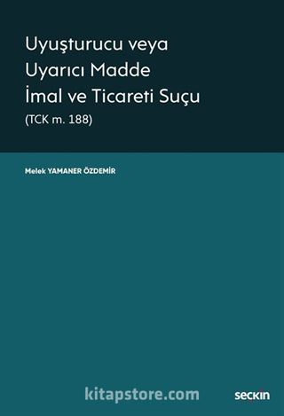Uyuşturucu veya Uyarıcı Madde İmal ve Ticareti Suçu