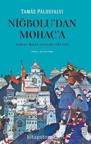 Niğbolu'dan Mohaç'a Osmanlı-Macar Savaşları (1389-1526)