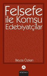 Felsefe ile Komşu Edebiyatçılar
