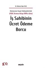 Uluslararası İnşaat Sözleşmelerinde (FIDIC Kırmızı Kitap 1999'a Göre) İş Sahibinin Ücret Ödeme Borcu