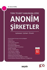 Türk Ticaret Kanunu'na Göre Anonim Şirketler Açıklamalı, İçtihatlı, Örnekli