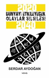 2020-2040 Dünyayı Etkileyecek Olaylar Silsilesi