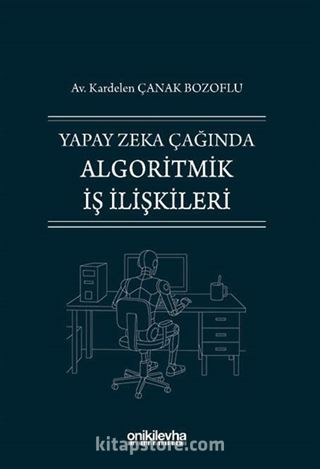 Yapay Zeka Çağında Algoritmik İş İlişkileri