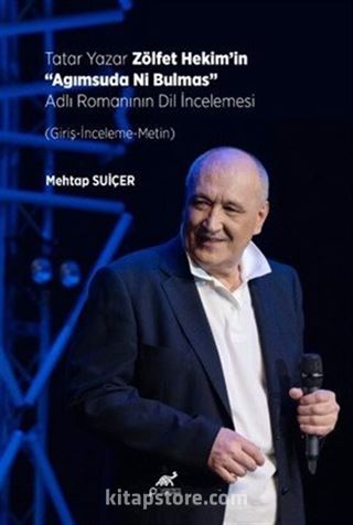 Tatar Yazar Zölfet Hekim'in 'Agımsuda Ni Bulmas' Adlı Romanının Dil İncelemesi (Giriş-İnceleme-Metin)