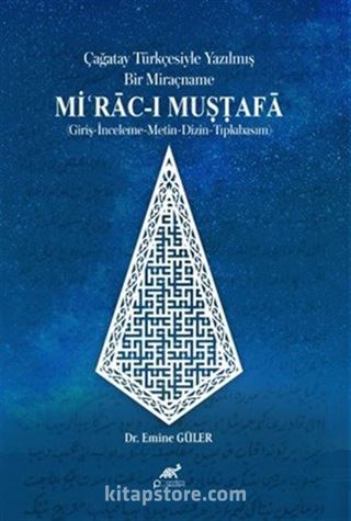 Çağatay Türkçesiyle Yazilmiş Bir Miraçname: Miʿrāc-ı Muṣṭafā (Giriş-İnceleme-Metin-Dizin-Tıpkıbasım)