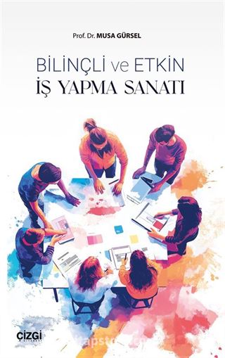 Bilinçli ve Etkin İş Yapma Sanatı