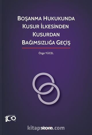 Boşanma Hukukunda Kusur İlkesinden Kusurdan Bağımsızlığa Geçiş