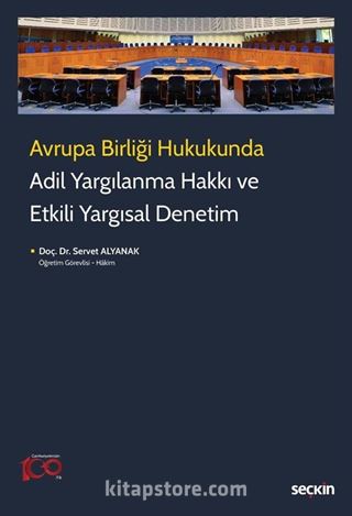 Avrupa Birliği Hukukunda Adil Yargılanma Hakkı ve Etkili Yargısal Denetim