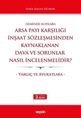 Arsa Payı Karşılığı İnşaat Sözleşmesinden Kaynaklanan Dava ve Sorunlar Nasıl İncelenmelidir?