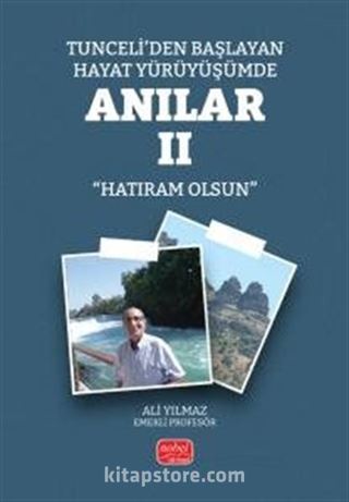 Tunceli'den Başlayan Hayat Yürüyüşümde Anılar II (Hatıram Olsun)