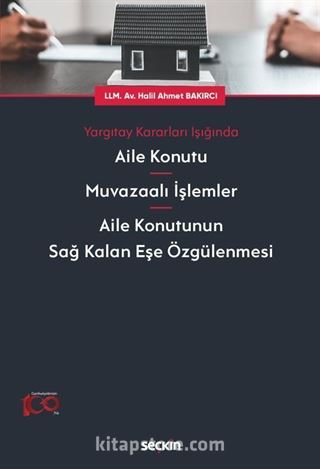 Yargıtay Kararları Işığında Aile Konutu - Muvazaalı İşlemler - Aile Konutunun Sağ Kalan Eşe Özgülenmesi