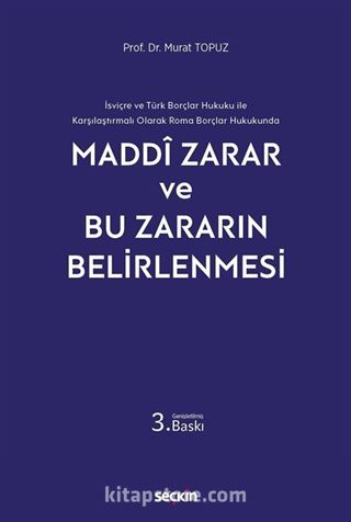 İsviçre ve Türk Borçlar Hukuku ile Karşılaştırmalı Olarak Roma Borçlar Hukukunda - Maddi Zarar ve Bu Zararın Belirlenmesi