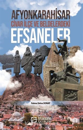 Afyonkarahisar, Civar İlçe ve Beldelerdeki Efsaneler