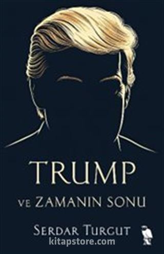 Trump ve Zamanın Sonu