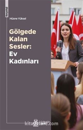Gölgede Kalan Sesler: Ev Kadınları