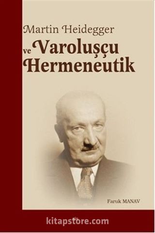 Martin Heidegger ve Varoluşçu Hermeneutik