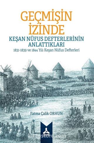 Geçmişin İzinde: Keşan Nüfus Defterlerinin Anlattıkları 1831-1839 ve 1844 Yılı Keşan Nüfus Defterleri