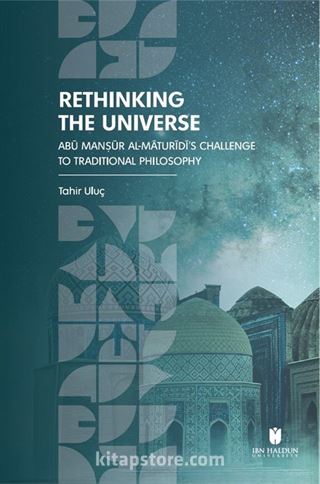 Rethinking the Universe: Abū Manṣūr Al-Māturīdī's Challenge to Traditional Philosophy