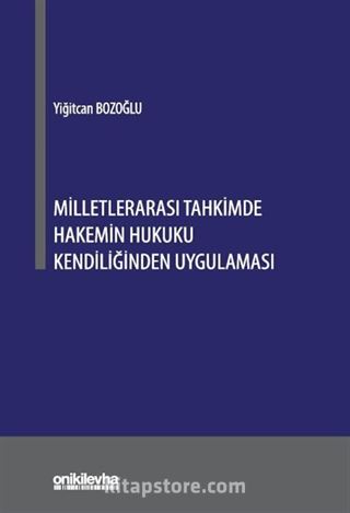 Milletlerarası Tahkimde Hakemin Hukuku Kendiliğinden Uygulaması