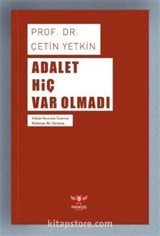 Adalet Hiç Var Olmadı