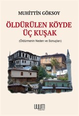 Öldürülen Köyde Üç Kuşak (Öldürmenin Neden ve Sonuçları)