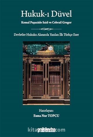 Hukuk-ı Düvel - Devletler Hukuku Alanında Yazılan İlk Türkçe Eser
