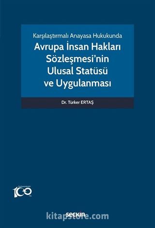 Karşılaştırmalı Anayasa Hukukunda - Avrupa İnsan Hakları Sözleşmesi'nin Ulusal Statüsü ve Uygulanması