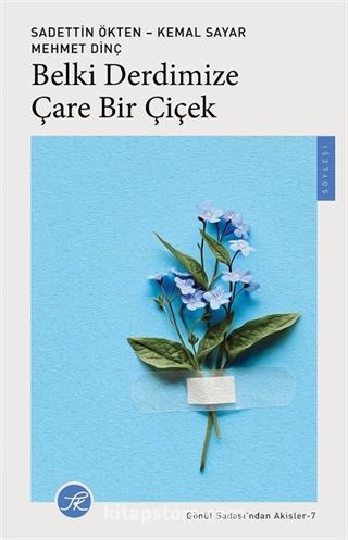 Belki Derdimize Çare Bir Çiçek
