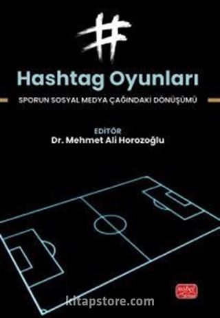 Hashtag Oyunları - Sporun Sosyal Medya Çağındaki Dönüşümü