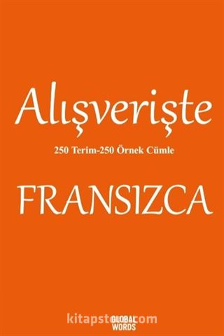 Alışverişte Fransızca 250 Terim 250 Örnek Cümle