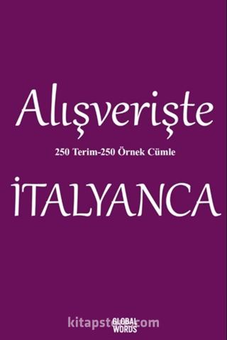 Alışverişte İtalyanca 250 Terim 250 Örnek Cümle
