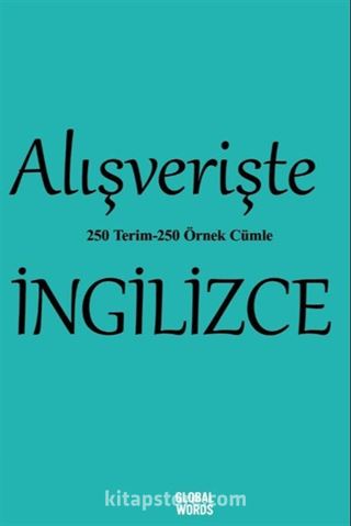 Alışverişte İngilizce 250 Terim 250 Örnek Cümle