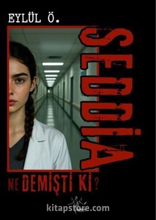 Seddia Ne Demişti Ki?