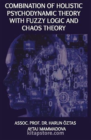 Combination Of Holistic Psychodynamic Theory With Fuzzy Logic And Chaos Theory
