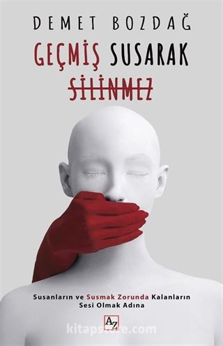 Geçmiş Susarak Silinmez