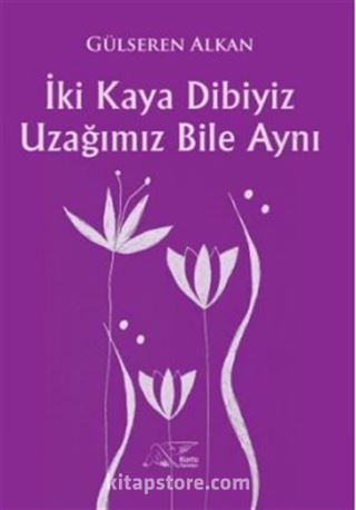 İki Kaya Dibiyiz Uzağımız Bile Aynı