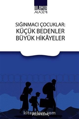 Sığınmacı Çocuklar: Küçük Bedenler Büyük Hikayeler