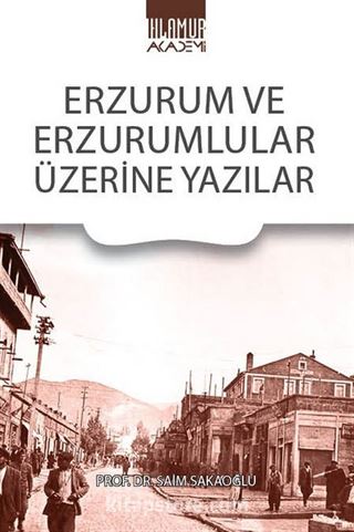 Erzurum Ve Erzurumlular Üzerine Yazılar