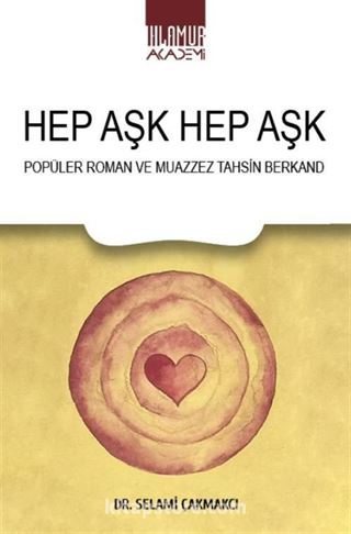 Hep Aşk Hep Aşk/ Popüler Roman ve Muazzez Tahsin Berkand