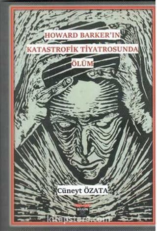 Howard Barker'in Katastrofik Tiyatrosunda Ölüm