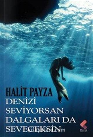 Denizi Seviyorsan Dalgaları da Seveceksin