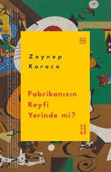 Fabrikanızın Keyfi Yerinde mi?
