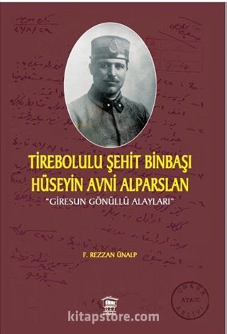 Tirebolulu Şehit Binbaşı Hüseyin Avni Alparslan
