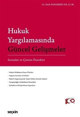 Hukuk Yargılamasında Güncel Gelişmeler - Sorunlar ve Çözüm Önerileri