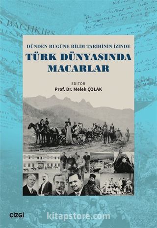 Dünden Bugüne Bilim Tarihinin İzinde Türk Dünyasında Macarlar